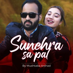 Sunehra Sa Pal MushtabaArshad Official Music Video 2024 Romantic Song Feat Aashiyan Shaikhe File