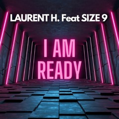 LAURENT H. Feat SIZE 9 - I AM READY (EXTENDED)