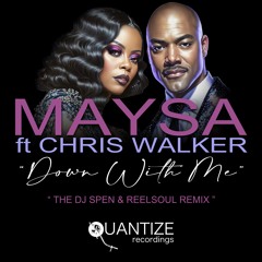 Maysa - "Down With Me" (DJ Spen & Reelsoul Remix)