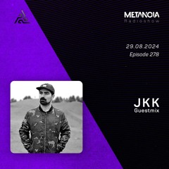 Metanoia pres. JKK [Exclusive Guestmix]
