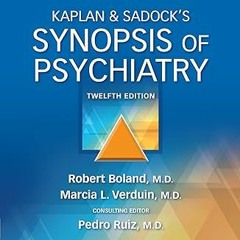 Read [PDF] Kaplan & Sadock’s Synopsis of Psychiatry - Robert Boland (Author),Marcia Verduin (Au