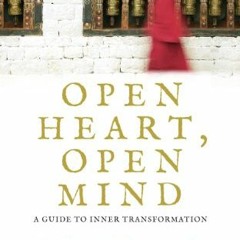 READ KINDLE PDF EBOOK EPUB Open Heart, Open Mind: A Guide to Inner Transformation by