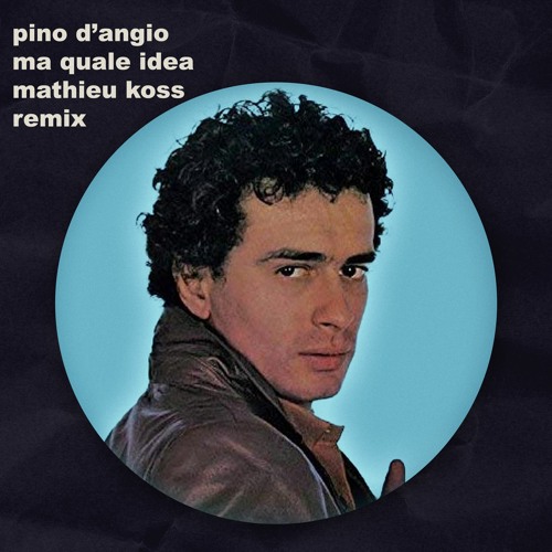 Pino D'Angio - Ma Quale Idea (Mathieu Koss Remix Edit)[FREE DOWNLOAD]