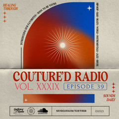 Couture'd Radio Vol. XXXIX