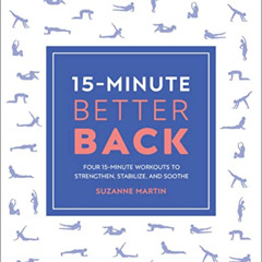 Get EBOOK 📪 15-Minute Better Back: Four 15-Minute Workouts To Strengthen, Stabilize,