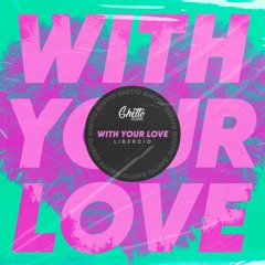 Libercio - With Your Love