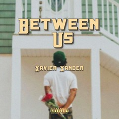 Between Us - Xavier Xander