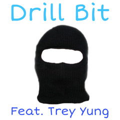 E-Ternal Ft. Trey Yung - Drill Bit