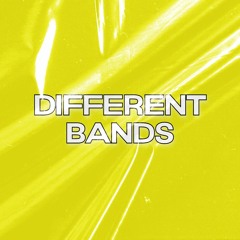 Different Bands (Cause Ye Dropped)