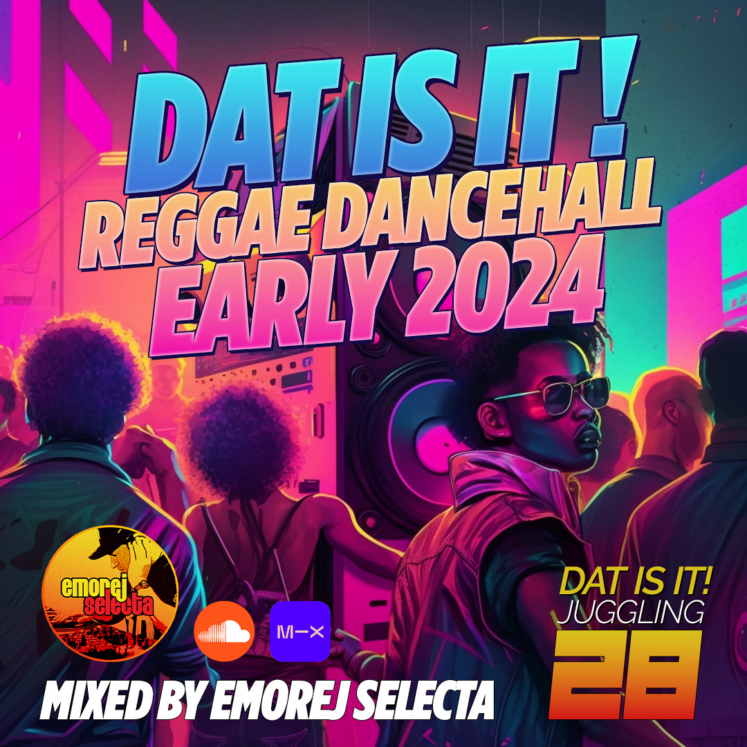 Stream Reggae Dancehall Early 2024 mix [Dat Is It! Juggling #28