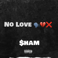 $ham - No Love ( official Audio )