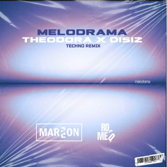 MELODRAMA (THEODORA X DISIZ)