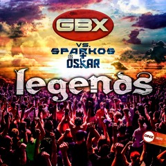 GBX Vs. Sparkos & Dj Oskar - Legends