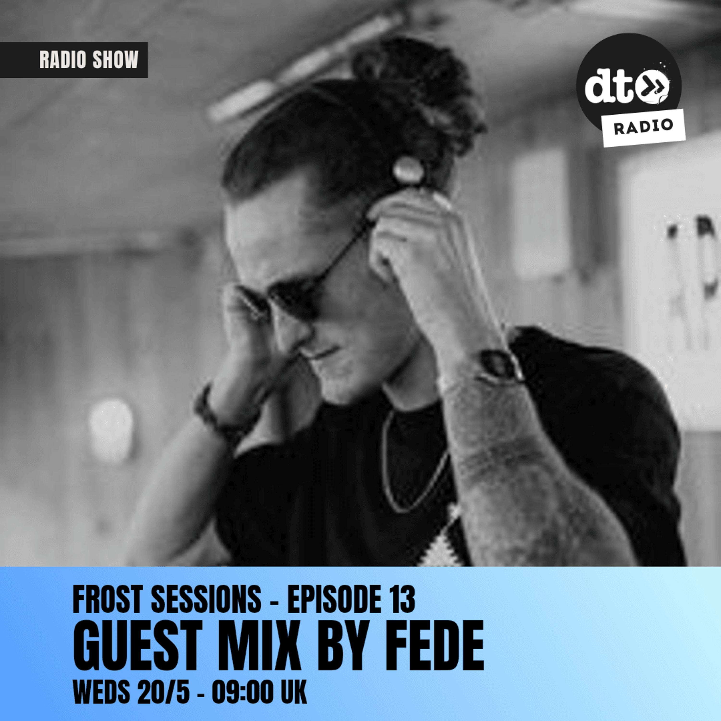 Frost Sessions - Alex Frost DJ - Episode 13 - Guest Mix by Fede - 20-05-26