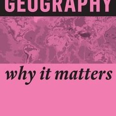 Geography: Why It Matters by Alexander B. Murphy