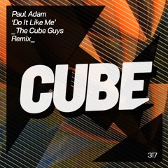 Paul Adam 'Do It Like Me' (The Cube Guys Remix) - OUT NOW !