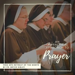 An Impractical Approach to Prayer - Fr. Bryce Sibley