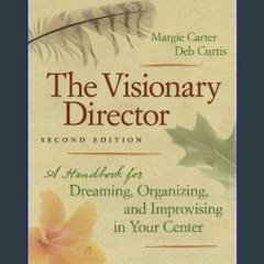 <PDF> 📖 The Visionary Director, Second Edition: A Handbook for Dreaming, Organizing, and Improvisi