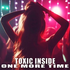ToXic Inside - One More Time