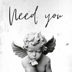 Need You (Prod by: Prodinfinity)