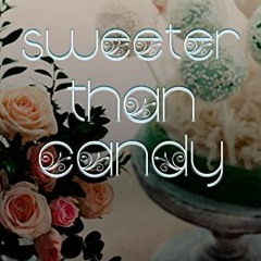 [VIEW] PDF 💏 Sweeter Than Candy (Davenports Book 1) by  Shyla Colt EPUB KINDLE PDF E