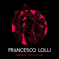 ENSEMBLE PODCAST 022: Francesco Lolli