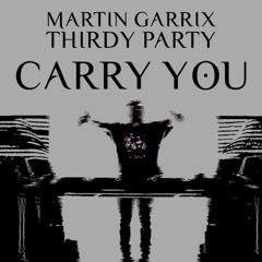 Martin Garrix & Third Party feat. Oaks & Declan J Donovan - Carry You