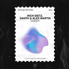 Rich DietZ, Danth & Alex Martin - Daddy