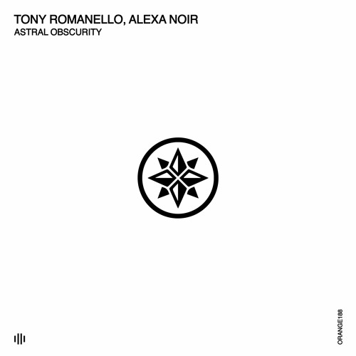 Tony Romanello, Alexa Noir - Astral Obscurity (Original Mix) [Orange Recordings] - ORANGE188