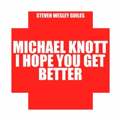 Michael Knott, I Hope You Get Better