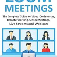 [READ] EBOOK 💗 Zoom Meetings: The Complete Guide For Video Conferences, Remote Worki