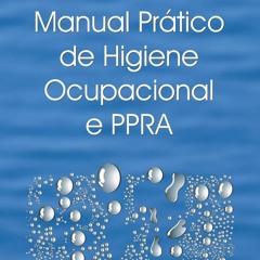 Read Book MANUAL PR?TICO DE HIGIENE OCUPACIONAL E PPRA (Portuguese Edition)