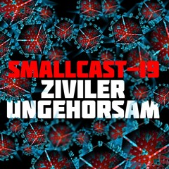 Smallcast-19 37. Ziviler Ungehorsam