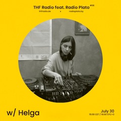 THF feat. Radio Plato - #08 w/ Helga