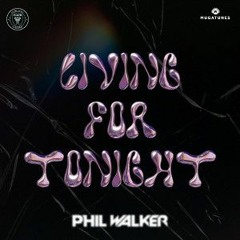 Phil Walker - Living For Tonight