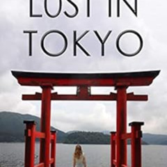 [READ] EPUB √ Lost in Tokyo: An emotional story of love, heartbreak, and happiness (s