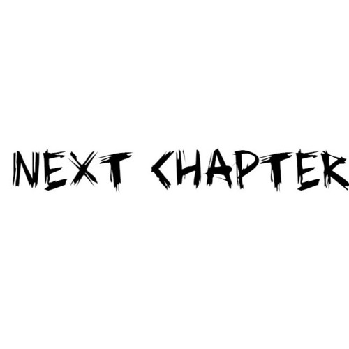 Next Chapter( Ft. Felony Fae)