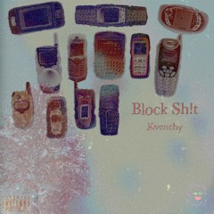Kvenchy - Block Shit [ALL GAS RADIO EXCLUSIVE]