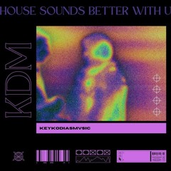House Sounds Better With You