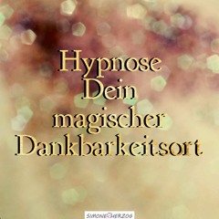 Dein Magischer Dankbarkeitsort -Hypnose-