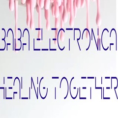 Baba Electronica - Healing Together