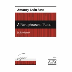 Amaury León Sosa - A Paraphrase of Reed for Brass Quartet