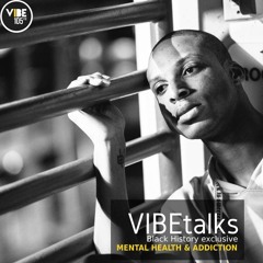 VIBEtalks - Black History Month: Mental Health & Addiction