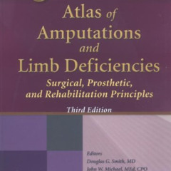 Get EPUB 💕 Atlas of Amputations and Limb Deficiencies by  Douglas G. Smith MD,John W