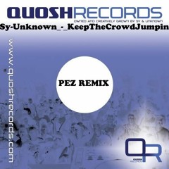 Sy & Unknown - Keep The Crowd Jumpin - Pez Remix FREE DOWNLOAD