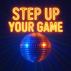 Step Up Your Game