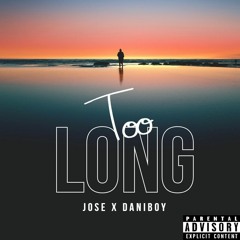 Too Long FT.Dani Boy