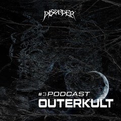 OUTERKULT @ Disorder Podcast #03