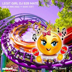 LEGIT GIRL DJ b2b Maté - 15 Mai 2022