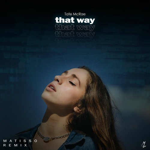 Tate McRae - That Way (Matisso Remix)